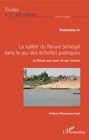 La ValléE Du Fleuve SéNéGal Dans Le Jeu Des éChelles Politiques | Mamoudou Sy