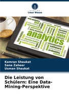 Kamran Shaukat (U. A.) | Die Leistung Von SchüLern: Eine Data-Mining-Perspektive