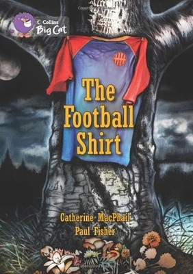 Collins Big Cat - The Football Shirt: Band 18/Pearl,Cathy MacPha