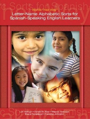 WORDS THEIR WAY: LETTER-NAME ALPHABETIC SORTS FOR By Lori Helman & Donald Bear