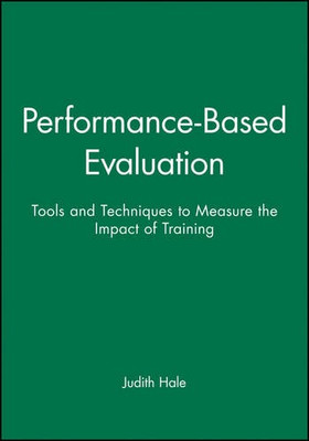 Performance Based Evaluation  Tools and Techniques to Measure the Impact of Tra 