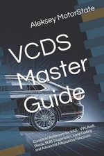 Vcds Master Guide Complete Reference For Vag - Vw Audi Skoda Seat Diagnostic Vcds Master Guide Complete Reference For Vag - Vw Audi Skoda Seat Diagnostic