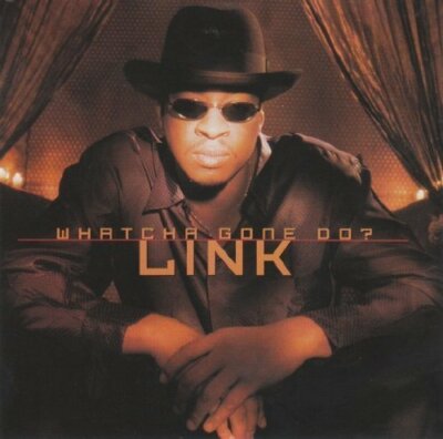 Link Whatcha gone do? (1998)  [Maxi-CD]