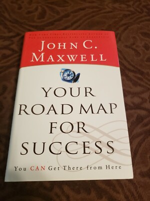 Your Road Map for Success: You Can Get There from Here. John C Maxwell,  New HB