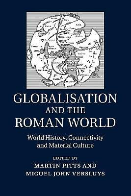 Globalisation and the Roman World Pitts Versluys Paperback 9781107619005