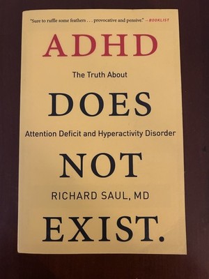 ADHD Does Not Exist : The Truth about Attention Deficit and Hyperactivity...