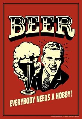 Beer Everybody Needs A Hobby Retro Humor Laminated Dry Erase Sign Poster 24x36