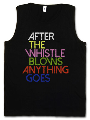 AFTER THE WHISTLE BLOWS ANYTHING GOES TANK TOP Shameless Frank Gallagher Jockey