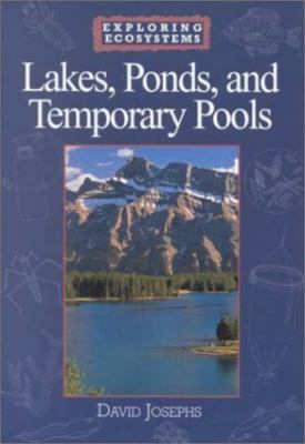 Lakes, Ponds, and Temporary Pools (Exploring Ecosystems)