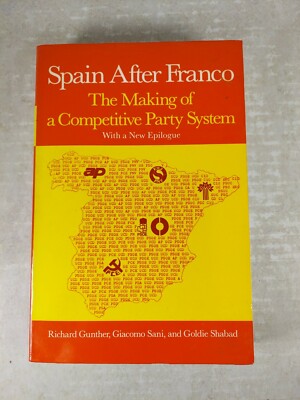 Spain after Franco The Making of a Competitive Party System 1988 PB