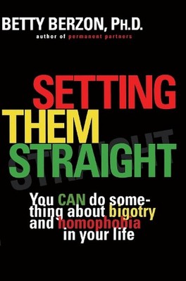 Setting Them Straight: You CAN Do Something about Bigotry and Homophobia in Your