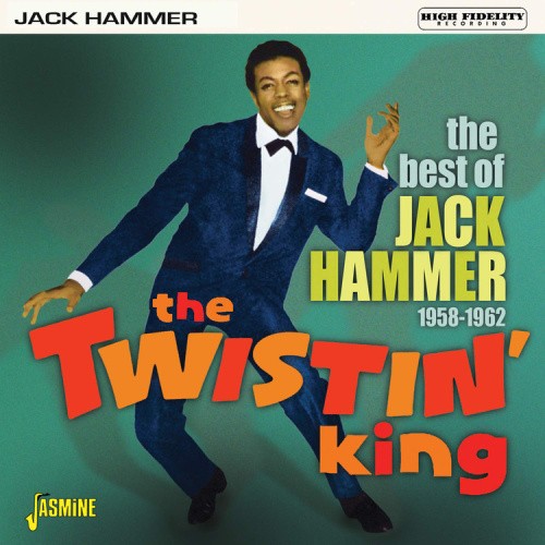 The Twistin' King: The Best of Jack Hammer 1958-1962 by Jack Hammer [CD]