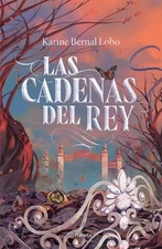 Las cadenas del rey  / The King's Chains, Paperback by Bernal Lobo, Karine; C...
