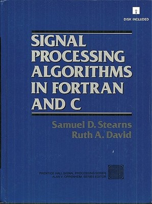 SIGNAL PROCESSING ALGORITHMS IN FORTRAN AND C By Samuel D. Stearns & Ruth A.
