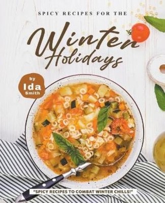 Ida Smith Spicy Recipes for the Winter Holidays (Taschenbuch)
