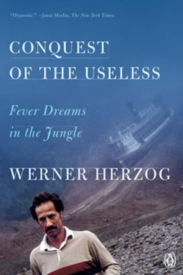 Conquest of the Useless: Fever Dreams in the Jungle - Paperback NEW Herzog, Wern