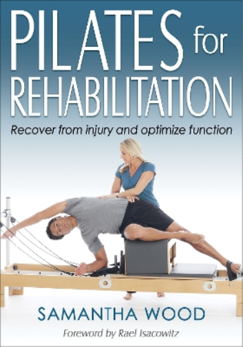 Samantha Wood Pilates for Rehabilitation (Tascabile)