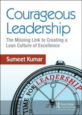 Courageous Leadership: The Missing Link to Creating a Lean Culture of Excellence