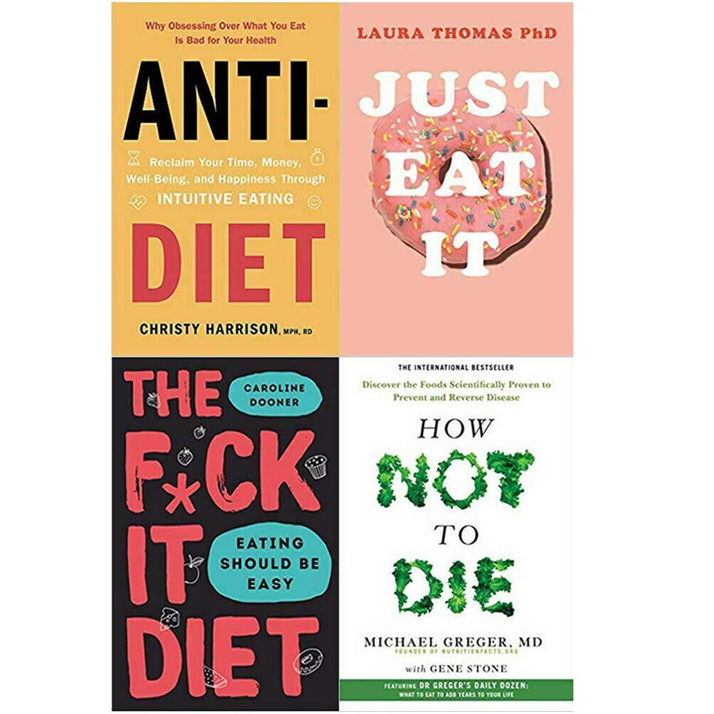 How Not To Die,Anti-Diet,Just Eat It,The F*ck It Diet (HB)4 Books Collection Set