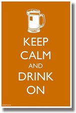 Keep Calm and Drink On - NEW Humor Poster