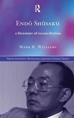 End Shsaku: A Literature of Reconciliation by Mark B. Williams (English) Hardcov