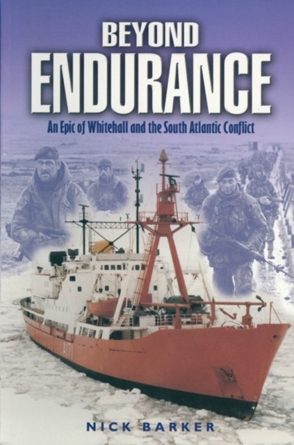 Beyond Endurance : An Epic of Whitehall and the South Atlantic Conflict by ... - Image 6