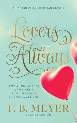 Lovers Always: Small Things That Can Make a Big Difference in Your Marriage by F