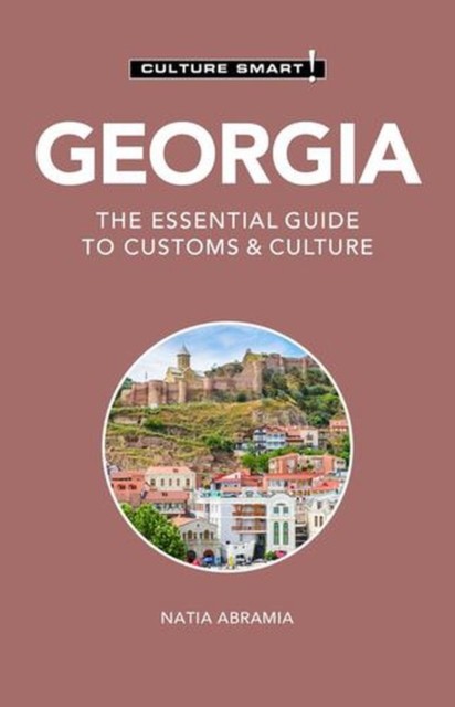 Georgia - Culture Smart! : The Essential Guide to Customs & Culture - Image 7