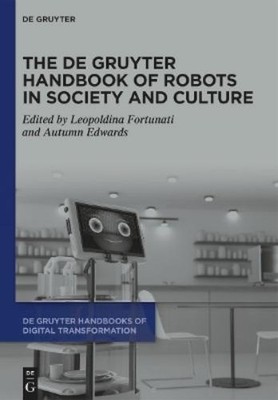 Leopoldina Fortu The De Gruyter Handbook of Robots in Society and Cul (Hardback)