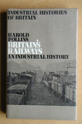 Britain's Railways: An Industrial History. By Harold Pollin. 1971 HB in DJ. VG