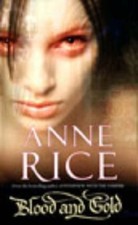 Blood And Gold: The Vampire Chronicles 8: The Vampire Marius-Anne Rice