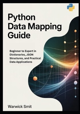 Python Data Mapping Guide: Beginner to Expert in Dictionaries, JSON Structures,