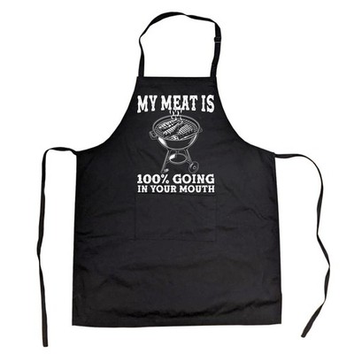 My Meat Is 100 Percent Going In Your Mouth Cookout Apron Sarcastic Graphic