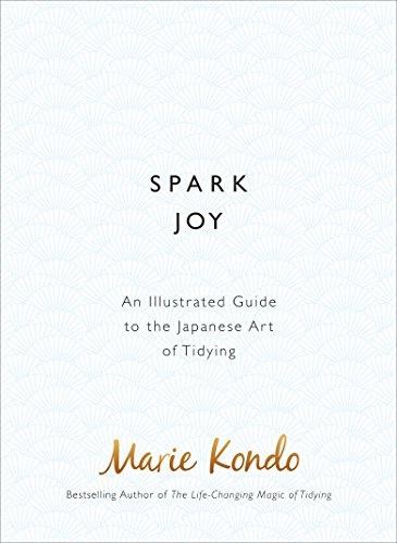 Spark Joy: An Illustrated Guide to the Japanese Art of Tidying - Kondo, Marie