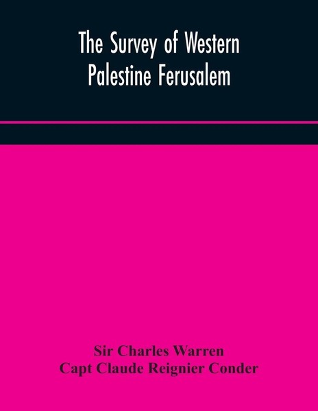 Charles Warren (U. A.) | The Survey Of Western Palestine Ferusalem | Taschenbuch-image