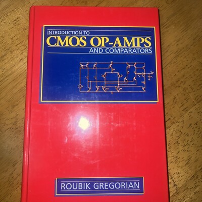 Introduction to CMOS OP-AMPs and Comparators by Roubik Gregorian (1999,...