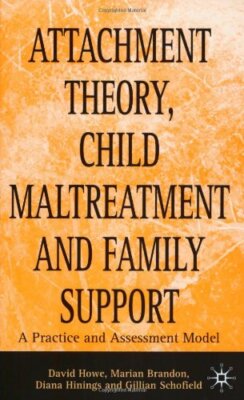Attachment Theory, Child Maltreatment and Family Support: A Practice and Asses,