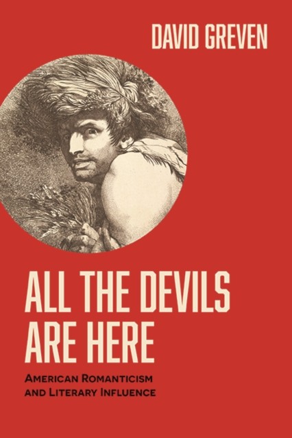 All the Devils Are Here  American Romanticism and  by David Greven PAPERBACK