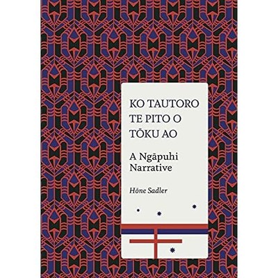 Ko Tautoro, Te Pito o Toku Ao: A Ngapuhi Narrative - HardBack NEW Margaret Mutu