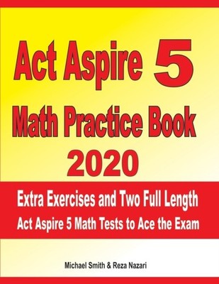 Nazari - ACT Aspire 5 Math Practice Book 2020  Extra Exercises and Two - X555z
