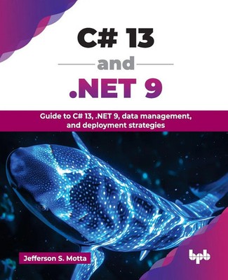 C 13 and .NET 9 Jefferson S. Motta Taschenbuch Englisch 2025 BPB Publications