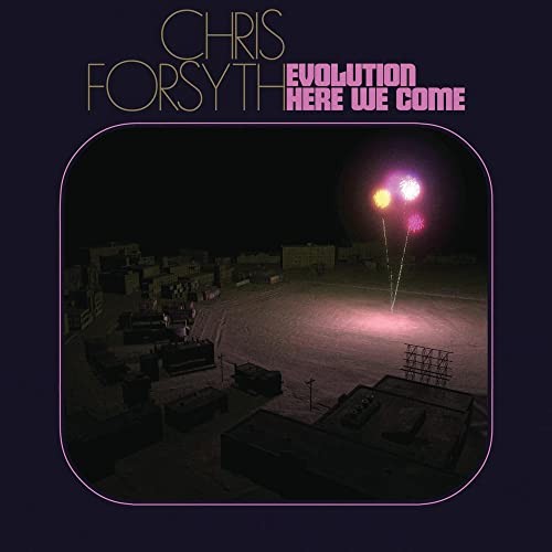 Chris Forsyth Evolution Here We Come CD NOQ082CD NUOVO