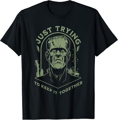 Funny Frankenstein Monster Just Trying to Keep it Together T-Shirt