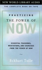 Practicing the "Power of Now": Essential Teachings,... - Tolle, Eckhart