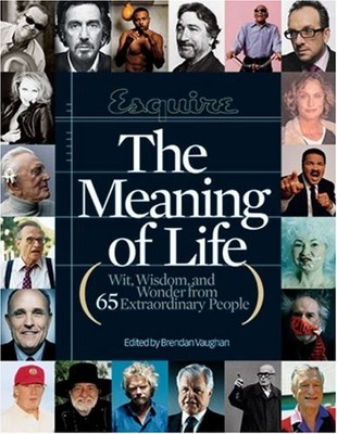 Esquire The Meaning of Life: Wit, Wisdom, and Wonder from 65 Extraordinary P...