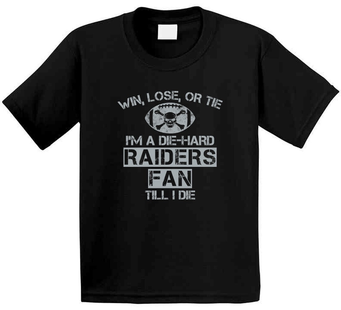 Win Lose or Tie Die Hard Raiders Until I Die - Oakland Raiders Team Colors  T Shi | eBay