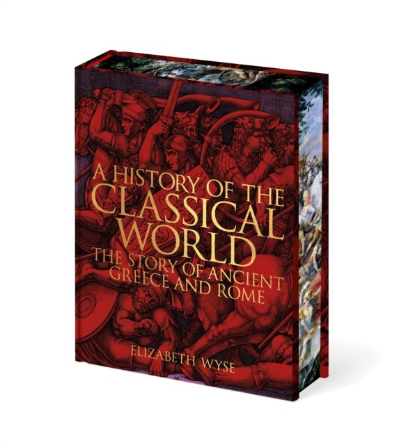 A History Of The Classical World : The Story Of Ancient Greece And Rome Elizabeth Wyse - Image 3