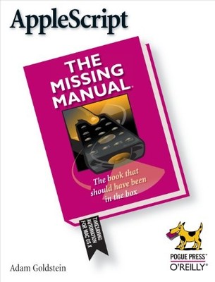 AppleScript: The Missing Manual by Adam Goldstein 9780596008505 NEW