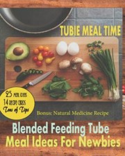 Tubie Meal Time : Blended Feeding Tube Meal I...