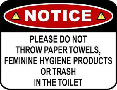 NOTICE PLEASE DO NOT THROW PAPER TOWELS,FEMININE HYGIENE PRODUCTS Bathroom Sign